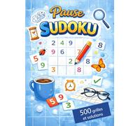 Pause SUDOKU - 500 Grilles de Sudoku pour Tous les Niveaux, Plusieurs niveaux de difficulté & solutions complètes. ( Jeu de Logique et de Mémoire ): Relèveras-tu le défi ?