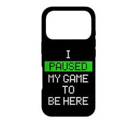 Paused My Game To Be Here Funny Gamer Case for iPhone 17 Pro