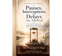 Pauses, Interruptions, and Delays Are Allowed.: A Devotional Companion for Trusting God Through Seasons of Pause, Interruption, and Delay (Honest Faith. Sacred Frustration. Still Talking to God.)