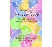 Pausing in His Presence: Meeting with God in Prayer and Reflection