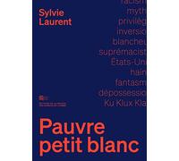 Pauvre petit Blanc - le mythe de la dépossession raciale
