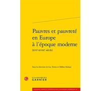 Pauvres Et Pauvrete En Europe a l'Epoque Moderne (Xvie-Xviiie Siecle): 88 (Colloques, Congres Et Conferences Sur La Renaissance Europeenne, 88)
