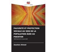 Pauvreté Et Protection Sociale Au Sein de la Population Âgée Au Pakistan: Vieillissement et pauvreté