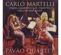 Pavao Quartet - Martelli: String Quartets I & II, Terzetto, Prelude and Fugue