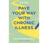 Pave Your Way with Chronic Illness : A Self-Discovery Journal