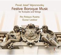 Ars Antiqua Austria; Gunar Letzbor - Pavel Josef Vejvanovsky - Festive Baroque Music for Trumpets and Strings