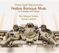 Ars Antiqua Austria; Gunar Letzbor - Pavel Josef Vejvanovsky - Festive Baroque Music for Trumpets and Strings