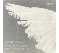 Pavel Kolesnikov - Hahn: Piano Music - Pomes & Valses