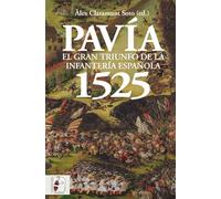 Pavía 1525: El gran triunfo de la infantería española (Historia de España)
