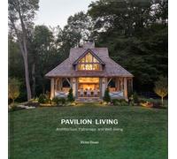Pavilion Living : Architecture, Patronage, and Well-Being (Hardcover in clamshell box)
