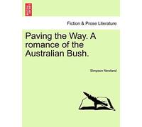 Paving the Way. a Romance of the Australian Bush.
