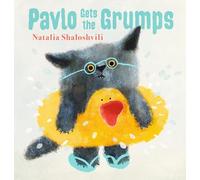 Pavlo Gets the Grumps : A loving look at how to deal with bad days and big feelings