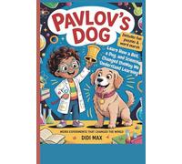 Pavlov’s Dog: Learn How a Bell, a Dog, and Science Changed the Way We Understand Learning