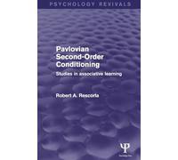 Pavlovian Second-order Conditioning: Studies in Associative Learning (Psychology Revivals)