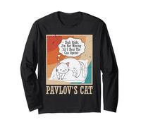 Pavlov's Cat - Yeah Right, I'm Not Moving 'til I Hear The Long Sleeve T-Shirt