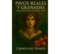 Pavos Reales y Granadas: La Relación Tóxica entre Hera y Zeus (Mitologias do Mundo: As Histórias que Moldaram a Humanidade)