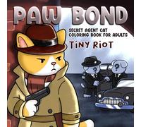 Paw Bond: A Secret Agent Cat Coloring Book with Spy Adventures, Detective Scenes for Teens, Adults Relaxation & Creativity
