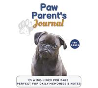Paw Parent’s Journal: Dog Care Notes & Memories: 23 lines per page, 8.5x11 Inches, 100 Pages.
