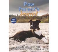 Paw Parent’s Journal: Dog Care Notes & Memories: 23 lines per page, 8.5x11 Inches, 100 Pages.