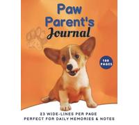 Paw Parent’s Journal: Dog Care Notes & Memories: 23 lines per page, 8.5x11 Inches, 100 Pages.