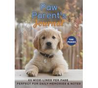 Paw Parent’s Journal: Dog Care Notes & Memories: 23 lines per page, 8.5x11 Inches, 100 Pages.