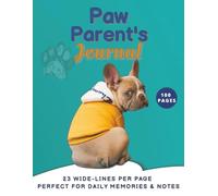 Paw Parent’s Journal: Dog Care Notes & Memories: 23 lines per page, 8.5x11 Inches, 100 Pages.
