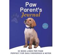 Paw Parent’s Journal: Dog Care Notes & Memories: 23 lines per page, 8.5x11 Inches, 100 Pages.