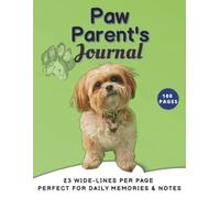 Paw Parent’s Journal: Dog Care Notes & Memories: 23 lines per page, 8.5x11 Inches, 100 Pages.