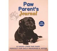 Paw Parent’s Journal: Dog Care Notes & Memories: 23 lines per page, 8.5x11 Inches, 100 Pages.
