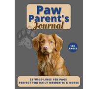 Paw Parent’s Journal: Dog Care Notes & Memories: 23 lines per page, 8.5x11 Inches, 100 Pages.