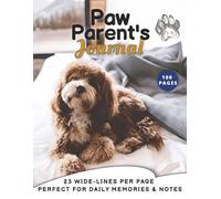 Paw Parent’s Journal: Dog Care Notes & Memories: 23 lines per page, 8.5x11 Inches, 100 Pages.