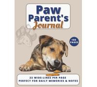 Paw Parent’s Journal: Dog Care Notes & Memories: 23 lines per page, 8.5x11 Inches, 100 Pages.