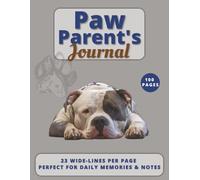 Paw Parent’s Journal: Dog Care Notes & Memories: 23 lines per page, 8.5x11 Inches, 100 Pages.