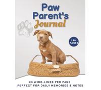 Paw Parent’s Journal: Dog Care Notes & Memories: 23 lines per page, 8.5x11 Inches, 100 Pages.
