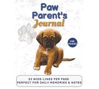 Paw Parent’s Journal: Dog Care Notes & Memories: 23 lines per page, 8.5x11 Inches, 100 Pages.