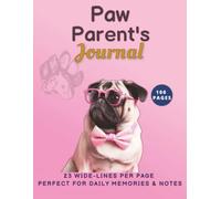 Paw Parent’s Journal: Dog Care Notes & Memories: 23 lines per page, 8.5x11 Inches, 100 Pages.
