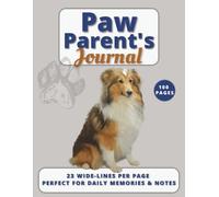 Paw Parent’s Journal: Dog Care Notes & Memories: 23 lines per page, 8.5x11 Inches, 100 Pages.
