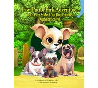 Paw-Patrol Park Adventure: Let's Play and Meet Our Dog Friends Alphabetically!: A Tail-Wagging Journey to Meet Playful Puppies and Discover Fun Dog ... flowers, ocean animals, reptiles, vehicles)
