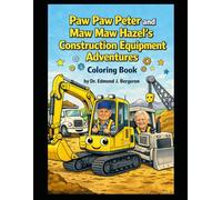 Paw Paw Peter and Maw Maw Hazel's Construction Equipment Adventures Coloring Book