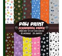 Paw Print Scrapbook Paper: Pet Dog Themed Pattern for Crafts, Journals, DIY Animal Projects, Origami, Cards - 12 Designs - 2 Sheets/Design - 8.5"x8.5"