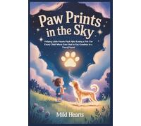 Paw Prints In The Sky: Helping Little Hearts Heal After Losing a Pet: For Every Child Who’s Ever Had to Say Goodbye to a Furry Friend: 4 (Forever Friends in Heaven Series)