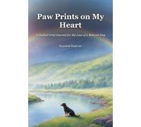 Paw Prints on My Heart: A Guided Grief Journal for the Loss of a Beloved Dog