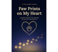 Paw Prints on My Heart: A Guided Journal for Grieving the Loss of a Beloved Pet