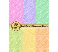 Paw Prints Scrapbook Paper: 22 Sheets Paw Prints Patterns Double Sided Craft Paper Pad For Scrapbooking Mixed Media Art & Journaling, Card Making, Origami, Printmaking, Crafting, Backgrounds