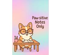 Paw-sitive Notes Only - Cute Corgi Lined Notebook | Kawaii Pastel Journal for Writing: Adorable lined notebook with a kawaii corgi cover - perfect for school, journaling, and daily writing.