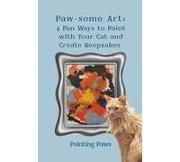 Paw-some Art: 4 Fun Ways to Paint with Your Cat and Create Keepsakes