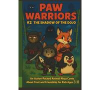 PAW WARRIORS #2; THE SHADOW OF THE DOJO: An Action-Packed Animal Ninja Comic About Trust and Friendship for Kids Ages 3-8 (Paw Warriors Aventures)