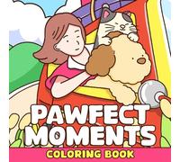 Pawfect Moments Coloring Book: Heartwarming Pets Coloring Pages Featuring Playful Paw and Snuggle Illustrations for Teens and Adults Seeking Relaxation and Joy