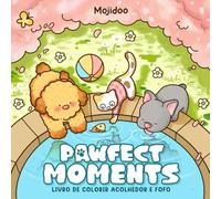 Pawfect Moments: Livro de Colorir para Adultos para Mulheres com 30 Páginas de Animais Aconchegantes e Fofos - Gatos e Cães em Dias Confortáveis, Amigos Peludos para Alívio do Estresse e Relaxamento