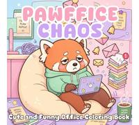 PAWFFICE CHAOS: A Cute and Funny Office Humor Coloring Book for Adults and Teens | Relatable Work-Life Memes, Messy Moments, and Workplace Stress Relief